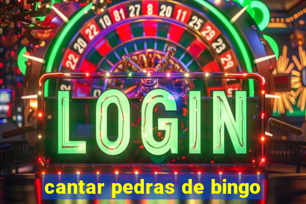 cantar pedras de bingo